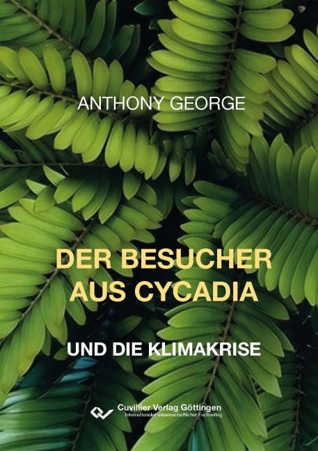 Der Besucher aus Cycadia und die Klimakrise - Anthony George Bowley