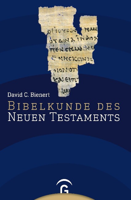 Bibelkunde des Neuen Testaments - David C. Bienert
