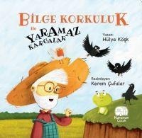 Bilge Korkuluk ve Yaramaz Kargalar - Hülya Kösk