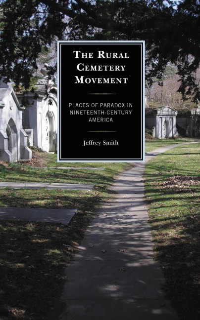 The Rural Cemetery Movement - Jeffrey Smith