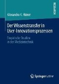 Der Wissenstransfer in User-Innovationsprozessen - Alexandra K. Hüner