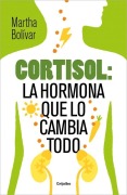 Cover-Bild zum Titel 'Cortisol: La Hormona Que Lo Cambia Todo / Cortisol: The Hormone That Changes Everything' von 'Martha Bolívar'