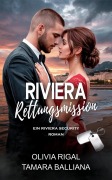 Cover-Bild zum Titel 'Riviera Rettungsmission (Riviera Security - Romantische thriller, #1)' von 'Tamara Balliana, Olivia Rigal'
