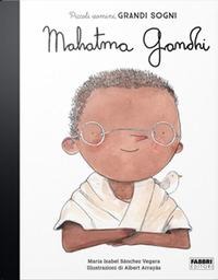 Mahatma Gandhi. Piccoli uomini, grandi sogni - Maria Isabel Sánchez Vegara