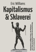 Cover-Bild zum Titel 'Kapitalismus und Sklaverei' von 'Eric Eustace Williams, René Arnsburg, Bafta Sarbo'