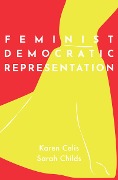Cover-Bild zum Titel 'Feminist Democratic Representation' von 'Karen Celis, Sarah Childs'