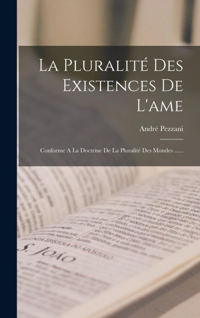 La Pluralité Des Existences De L'ame - André Pezzani
