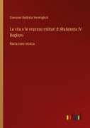 Cover-Bild zum Titel 'La vita e le imprese militari di Malatesta IV Baglioni' von 'Giovanni Battista Vermiglioli'