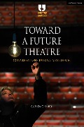 Cover-Bild zum Titel 'Toward a Future Theatre' von 'Caridad Svich'