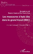 Cover-Bild zum Titel 'Les massacres à huis clos dans le grand Kasaï (RDC)' von 'Germain Joseph Muanza Kambulu Waz'Andza Kudi'