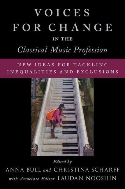 Voices for Change in the Classical Music Profession - Anna Bull, Christina Scharff