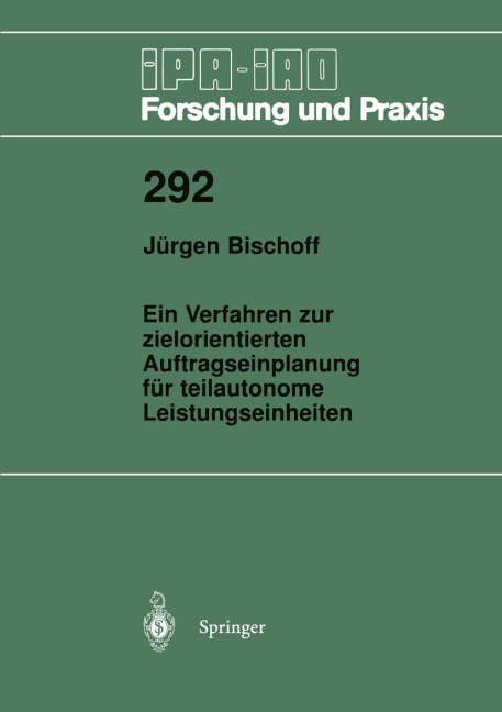 Ein Verfahren zur zielorientierten Auftragseinplanung für teilautonome Leistungseinheiten - Jürgen Bischoff
