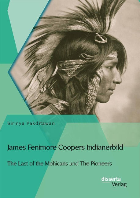 James Fenimore Coopers Indianerbild: The Last of the Mohicans und The Pioneers - Sirinya Pakditawan