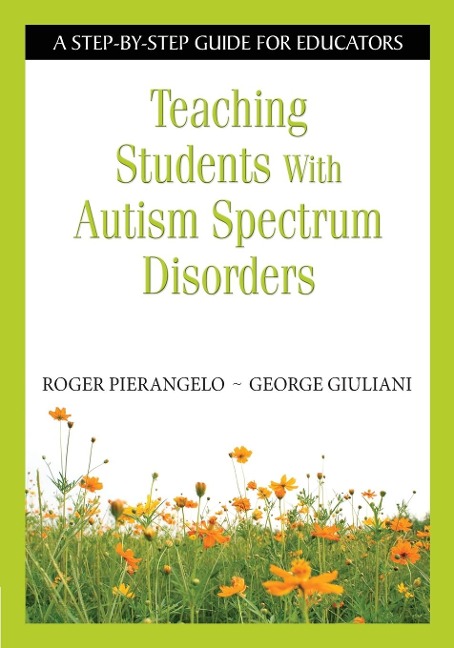 Teaching Students With Autism Spectrum Disorders - Roger Pierangelo, George Giuliani