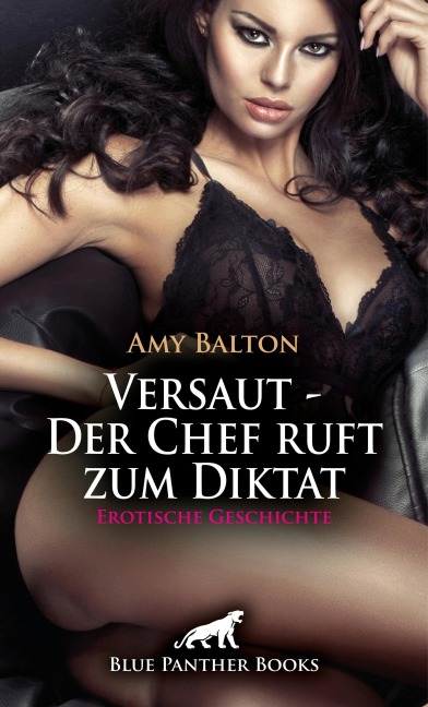 Versaut - Der Chef ruft zum Diktat | Erotische Geschichte - Amy Balton