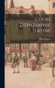 Cover-Bild zum Titel 'Cours D'épigraphie Latine' von 'René Cagnat'
