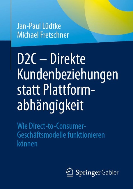 D2C - Direkte Kundenbeziehungen statt Plattformabhängigkeit - Jan-Paul Lüdtke, Michael Fretschner