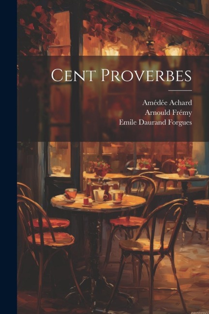 Cent Proverbes - Amédée Achard, Arnould Frémy, J. J. Grandville