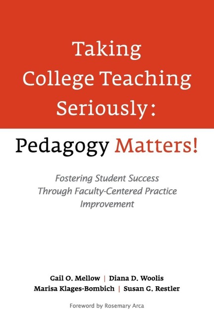 Taking College Teaching Seriously - Pedagogy Matters! - Gail O. Mellow, Diana D. Woolis, Marisa Klages-Bombich