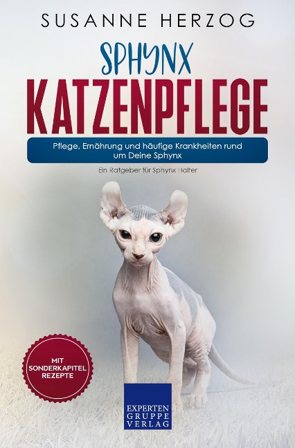 Sphynx Katzenpflege - Pflege, Ernährung und häufige Krankheiten rund um Deine Sphynx - Susanne Herzog
