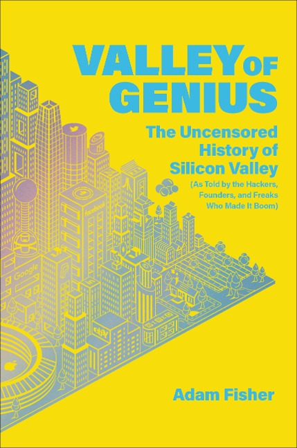 Valley of Genius - Adam Fisher