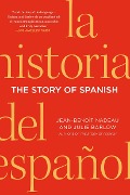 The Story of Spanish - Jean-Benoit Nadeau, Julie Barlow
