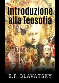 Introduzione alla teosofia - Helena Petrovna Blavatsky