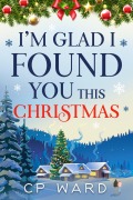 Cover-Bild zum Titel 'I'm Glad I Found You This Christmas (Delightful Christmas, #1)' von 'Cp Ward'