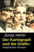 Cover-Bild zum Titel 'Der Kartograph und die Gräfin: Historischer Roman' von 'Jonas Herlin'
