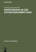 Cover-Bild zum Titel 'Einführung in die Datenverarbeitung' von 'Sebastian Dworatschek'