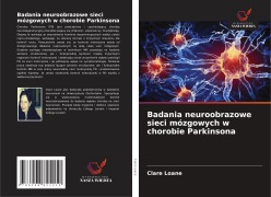 Cover-Bild zum Titel 'Badania neuroobrazowe sieci mózgowych w chorobie Parkinsona' von 'Clare Loane'
