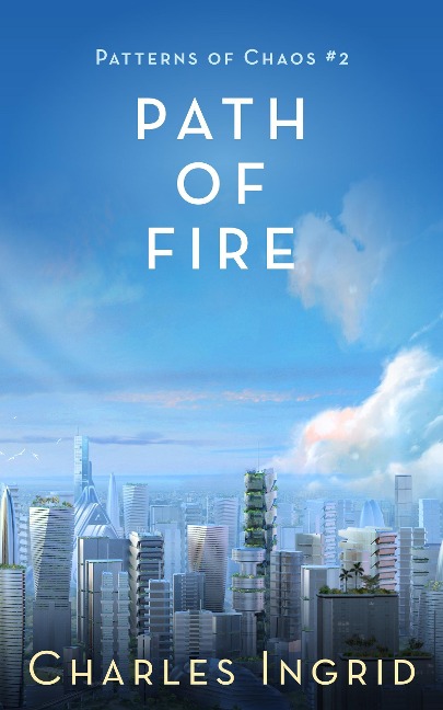 Path of Fire (Patterns of Chaos, #2) - Charles Ingrid