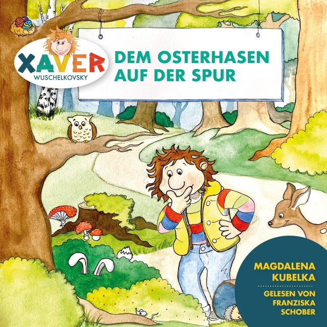 Xaver Wuschelkovsky dem Osterhasen auf der Spur - Xaver Wuschelkovsky, Gundi Freithofer