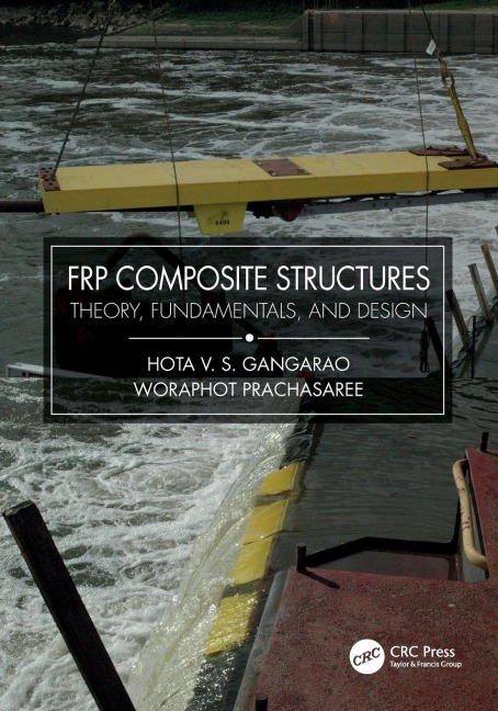 FRP Composite Structures - Hota V. S. Gangarao, Woraphot Prachasaree
