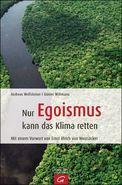 Nur Egoismus kann das Klima retten - Andreas Wolfsteiner, Günter Wittmann