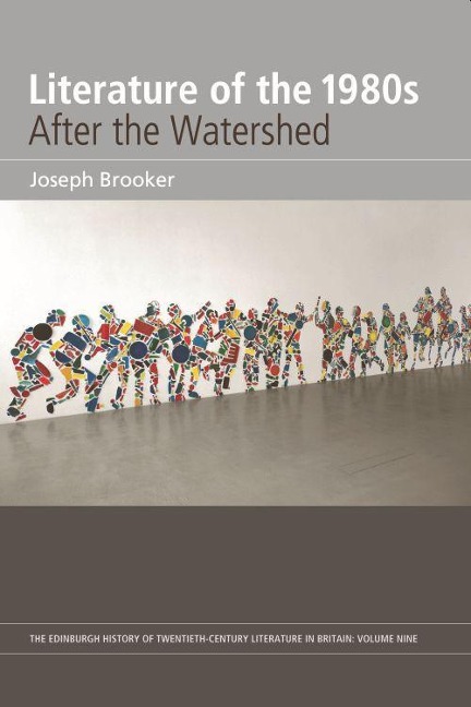 Literature of the 1980s: After the Watershed - Joseph Brooker