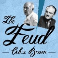 The Feud Lib/E: Vladimir Nabokov, Edmund Wilson, and the End of a Beautiful Friendship - Alex Beam