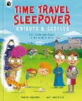 Time Travel Sleepover: Knights & Castles - Timothy Knapman