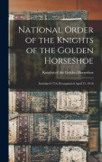 Cover-Bild zum Titel 'National Order of the Knights of the Golden Horseshoe; Instituted 1716, Reorganized April 15, 1916' von ''