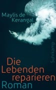 Cover-Bild zum Titel 'Die Lebenden reparieren' von 'Maylis de Kerangal'