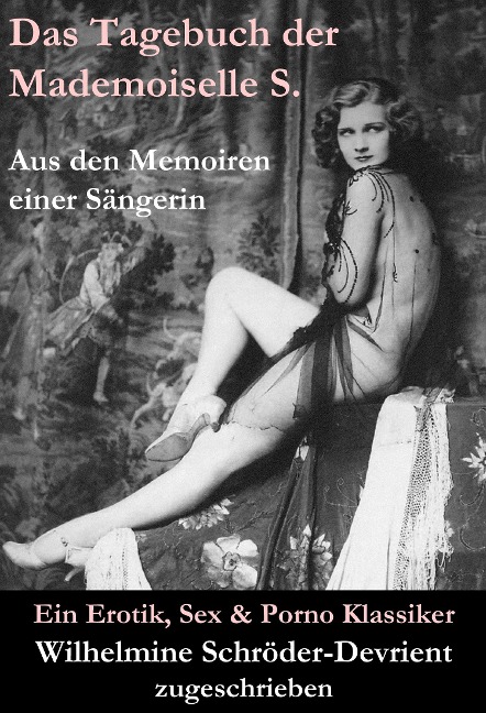 Das Tagebuch der Mademoiselle S. Aus den Memoiren einer Sängerin (Ein Erotik, Sex & Porno Klassiker) - Wilhelmine Schröder-Devrient