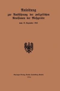 Anleitung zur Ausführung der polizeilichen Revisionen der Meßgeräte - Regierung