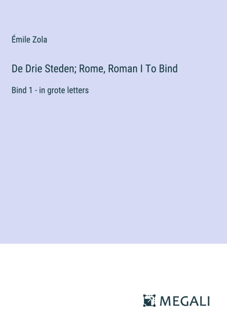 De Drie Steden; Rome, Roman I To Bind - Émile Zola