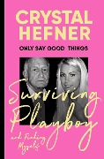 Cover-Bild zum Titel 'Only Say Good Things' von 'Crystal Hefner'