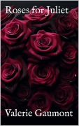 Cover-Bild zum Titel 'Roses for Juliet' von 'Valerie Gaumont'
