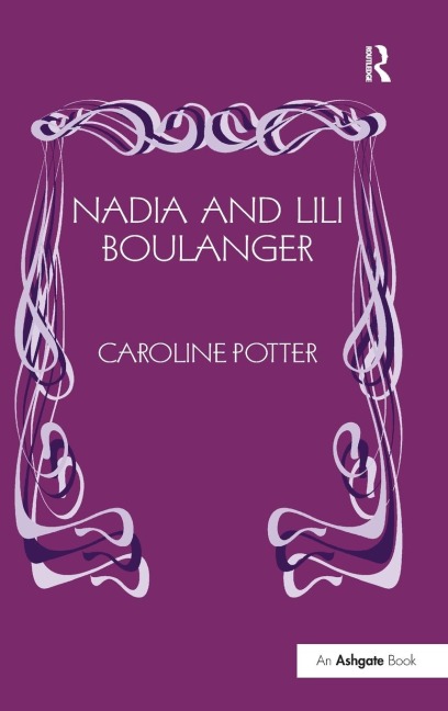 Nadia and Lili Boulanger - Caroline Potter