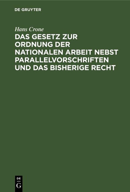 Das Gesetz zur Ordnung der nationalen Arbeit nebst Parallelvorschriften und das bisherige Recht - Hans Crone