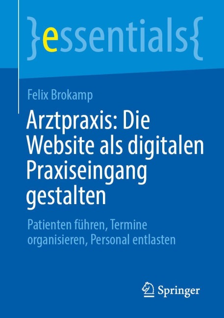 Arztpraxis: Die Website als digitalen Praxiseingang gestalten - Felix Brokamp
