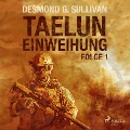 Taelun, Folge 1: Einweihung (Ungekürzt) - Desmond G. Sullivan