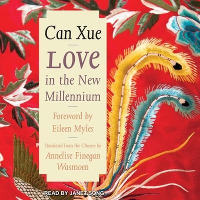 Love in the New Millennium Lib/E - Can Xue, Eileen Myles